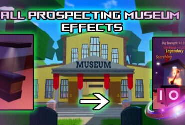 Ultimate Guide to All Prospecting Museum Effects in Roblox