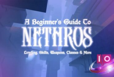 Ultimate Nethros Beginners Guide: Leveling, Skills, Classes & Tips